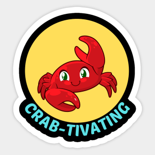 Crab-tivating | Crab Pun Sticker